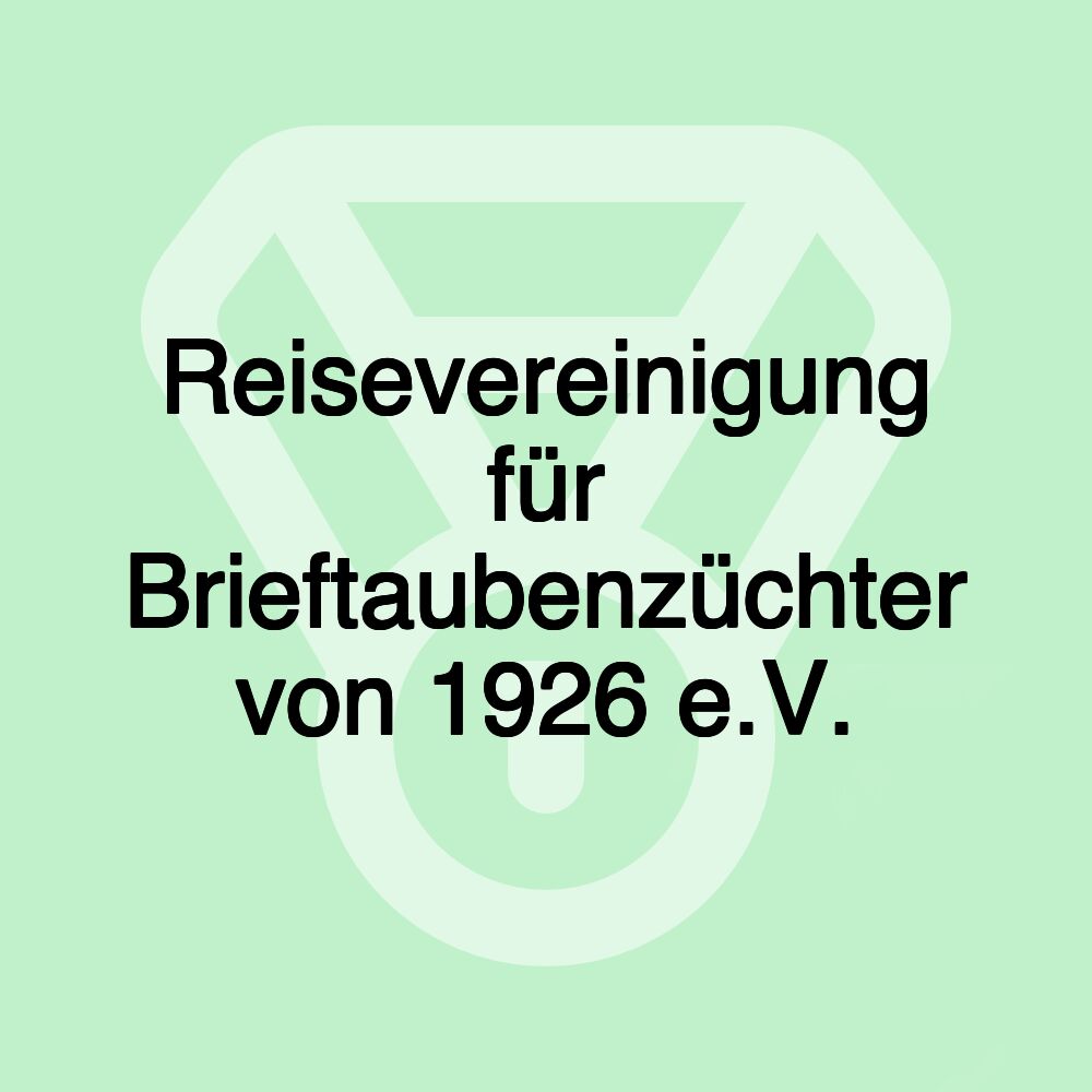 Reisevereinigung für Brieftaubenzüchter von 1926 e.V.