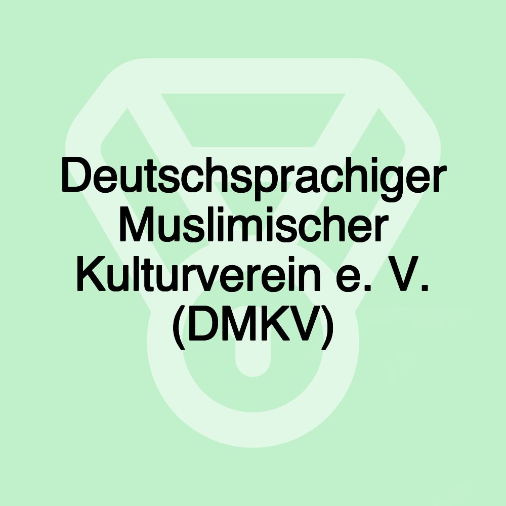 Deutschsprachiger Muslimischer Kulturverein e. V. (DMKV)