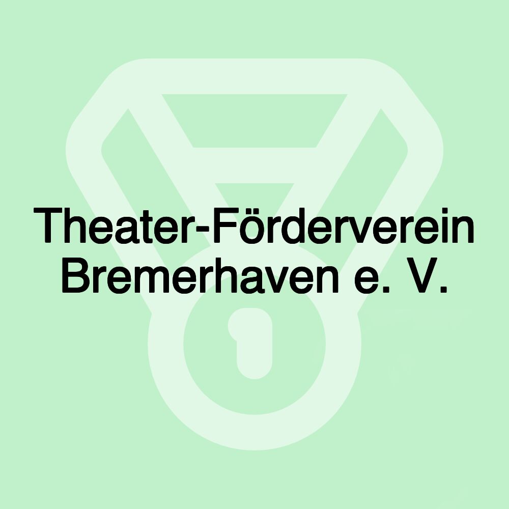 Theater-Förderverein Bremerhaven e. V.