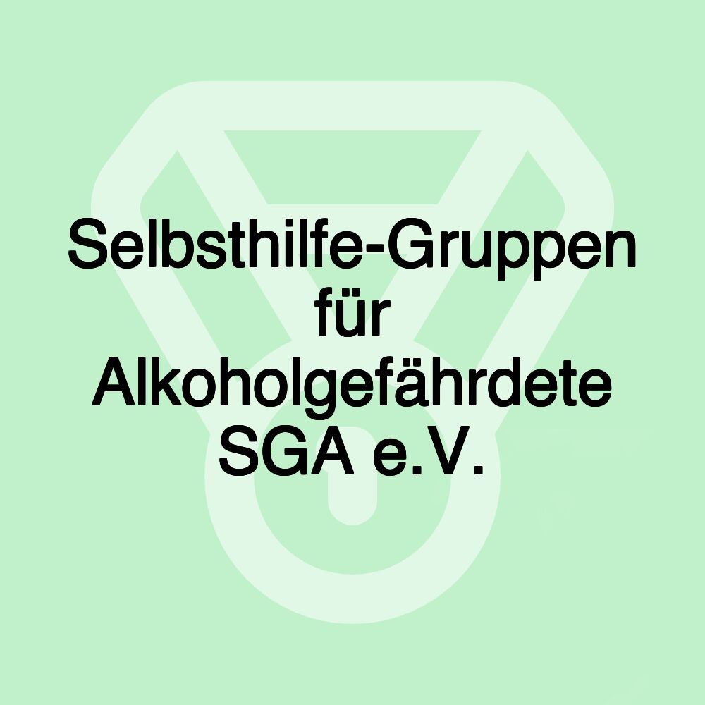 Selbsthilfe-Gruppen für Alkoholgefährdete SGA e.V.