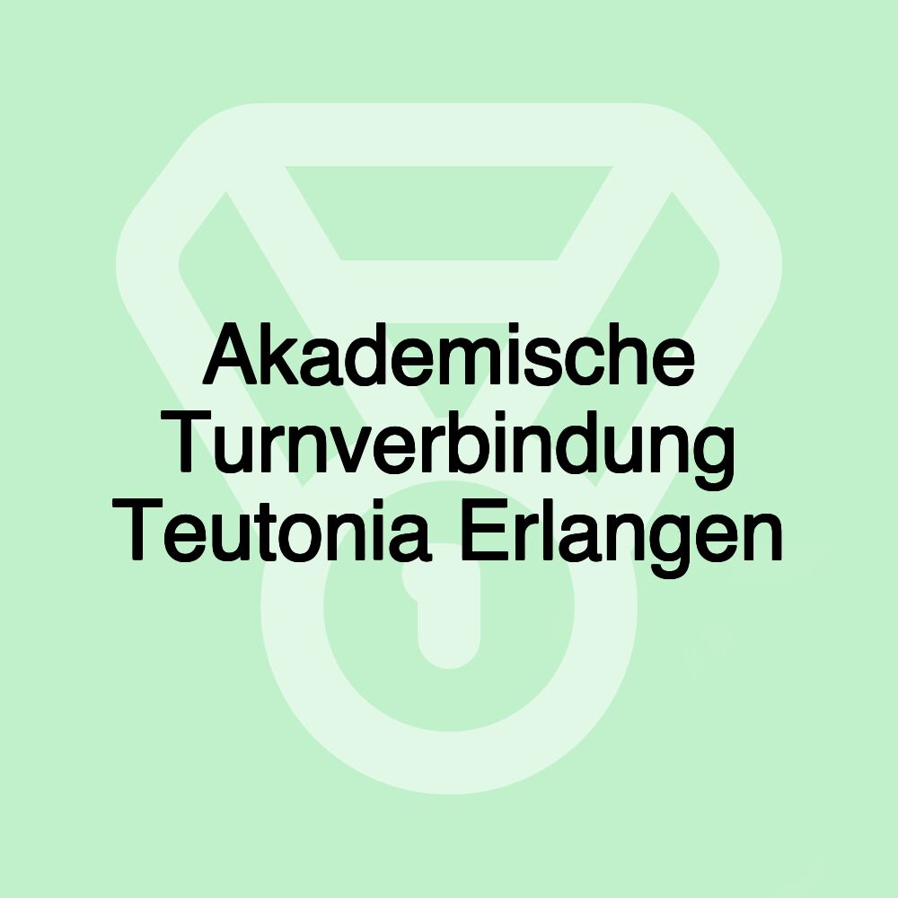 Akademische Turnverbindung Teutonia Erlangen