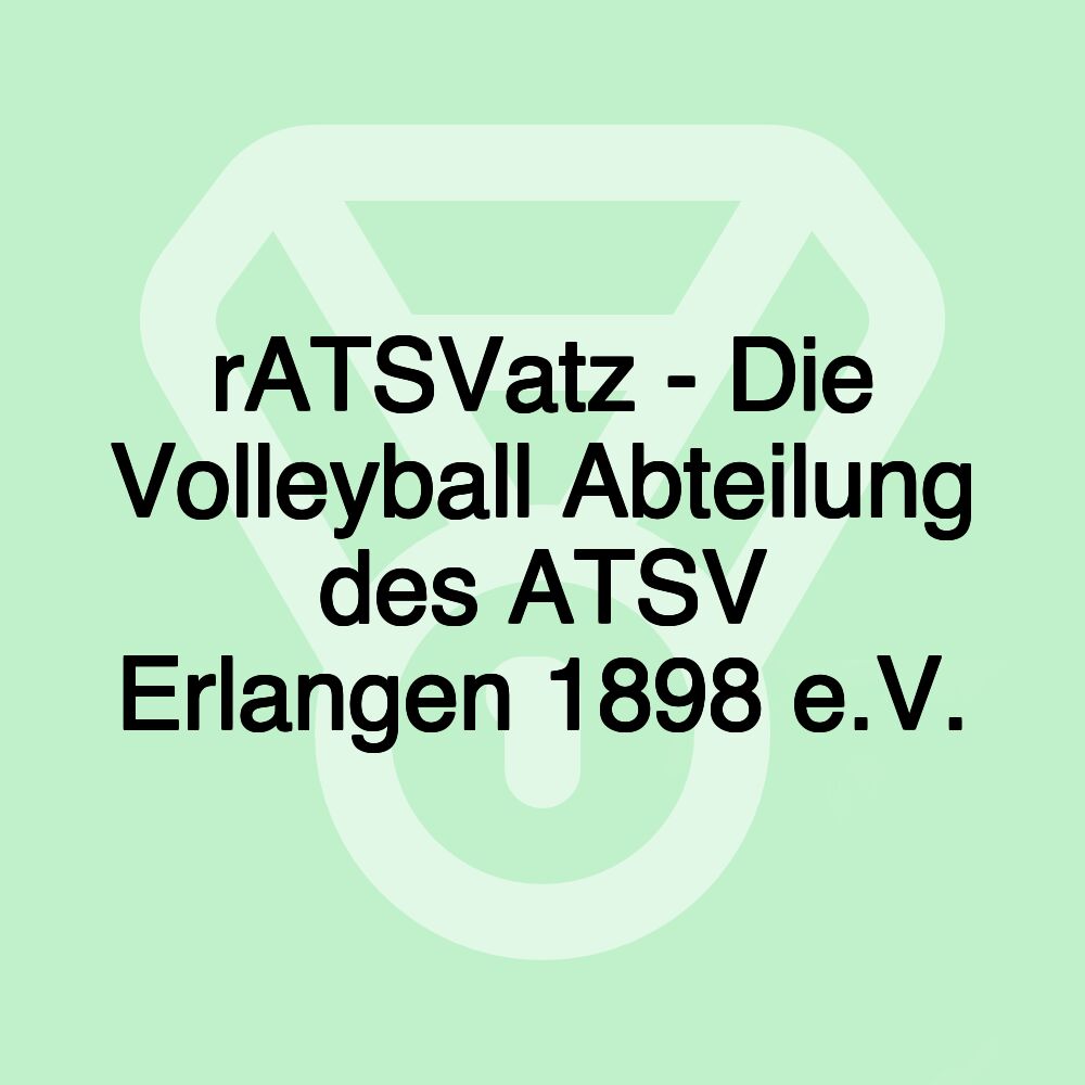 rATSVatz - Die Volleyball Abteilung des ATSV Erlangen 1898 e.V.