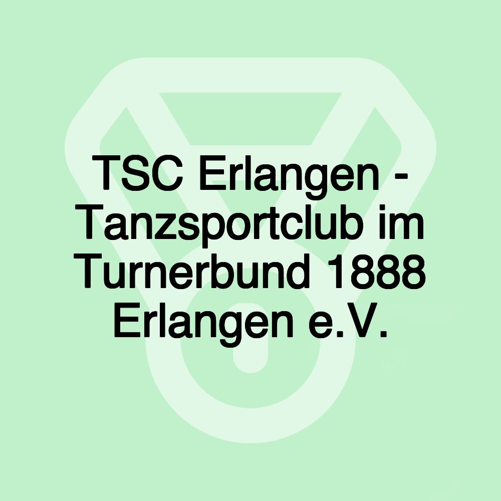 TSC Erlangen - Tanzsportclub im Turnerbund 1888 Erlangen e.V.