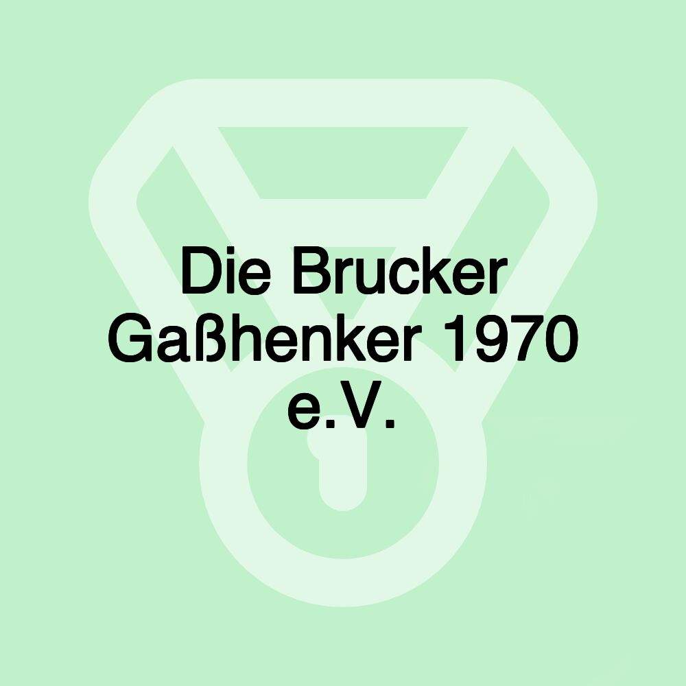 Die Brucker Gaßhenker 1970 e.V.