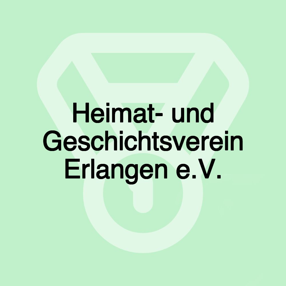 Heimat- und Geschichtsverein Erlangen e.V.