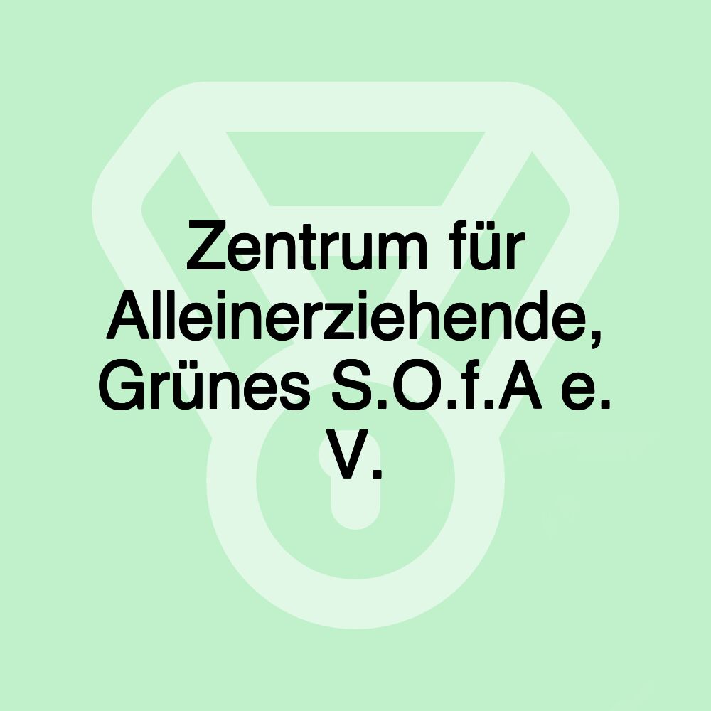 Zentrum für Alleinerziehende, Grünes S.O.f.A e. V.