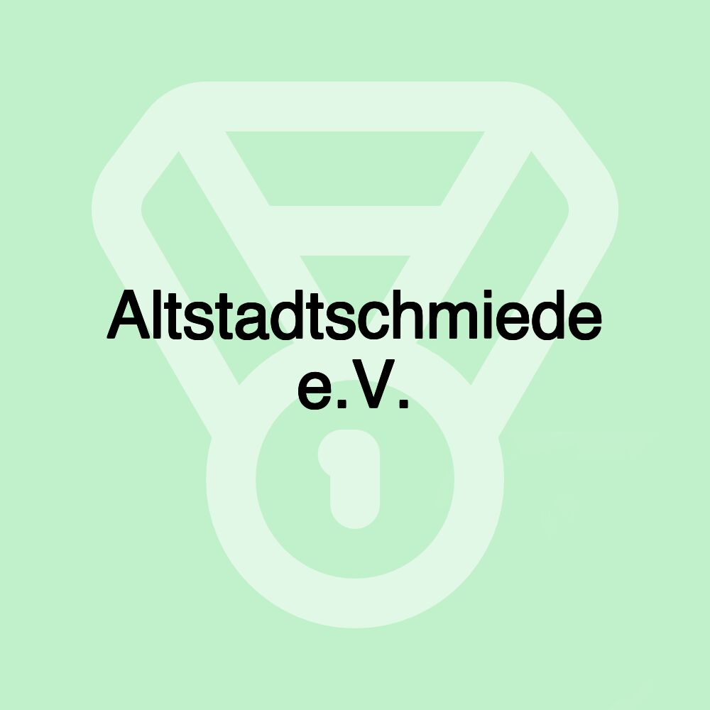 Altstadtschmiede e.V.