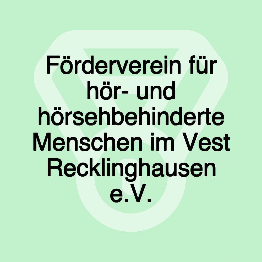 Förderverein für hör- und hörsehbehinderte Menschen im Vest Recklinghausen e.V.