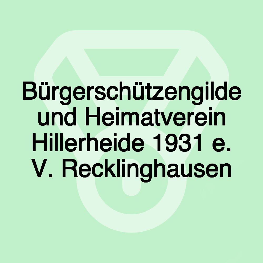 Bürgerschützengilde und Heimatverein Hillerheide 1931 e. V. Recklinghausen