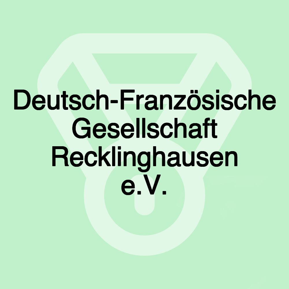 Deutsch-Französische Gesellschaft Recklinghausen e.V.