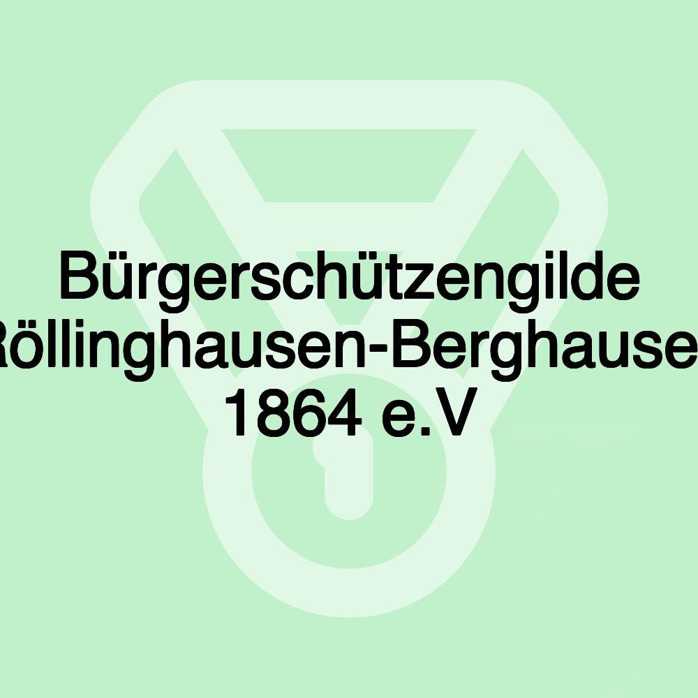 Bürgerschützengilde Röllinghausen-Berghausen 1864 e.V