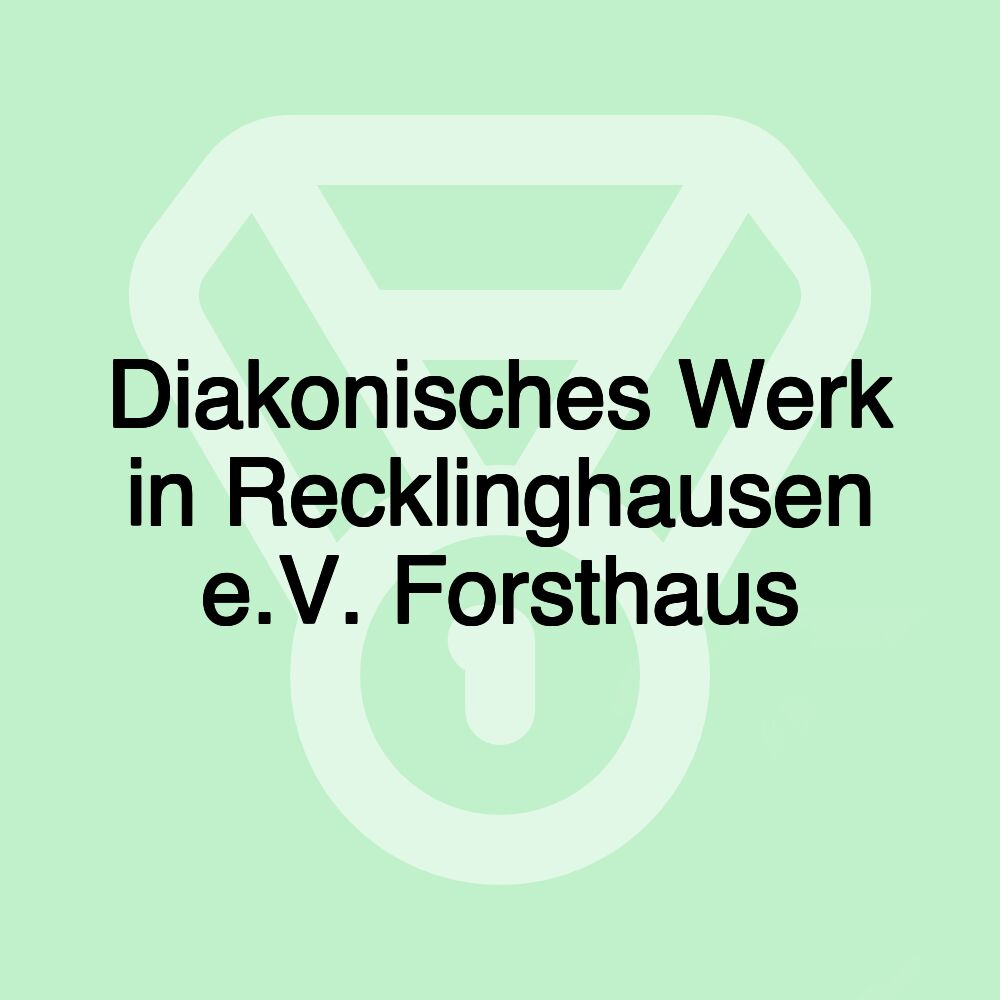 Diakonisches Werk in Recklinghausen e.V. Forsthaus