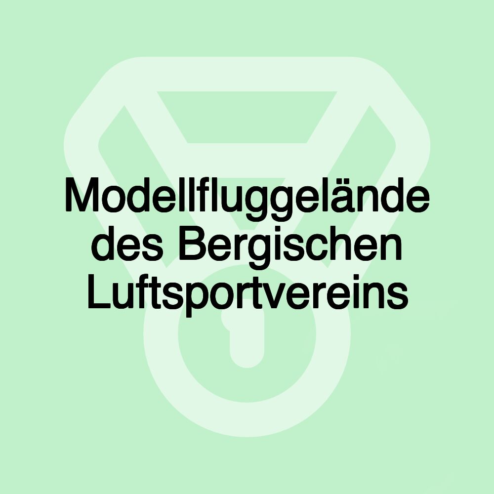 Modellfluggelände des Bergischen Luftsportvereins