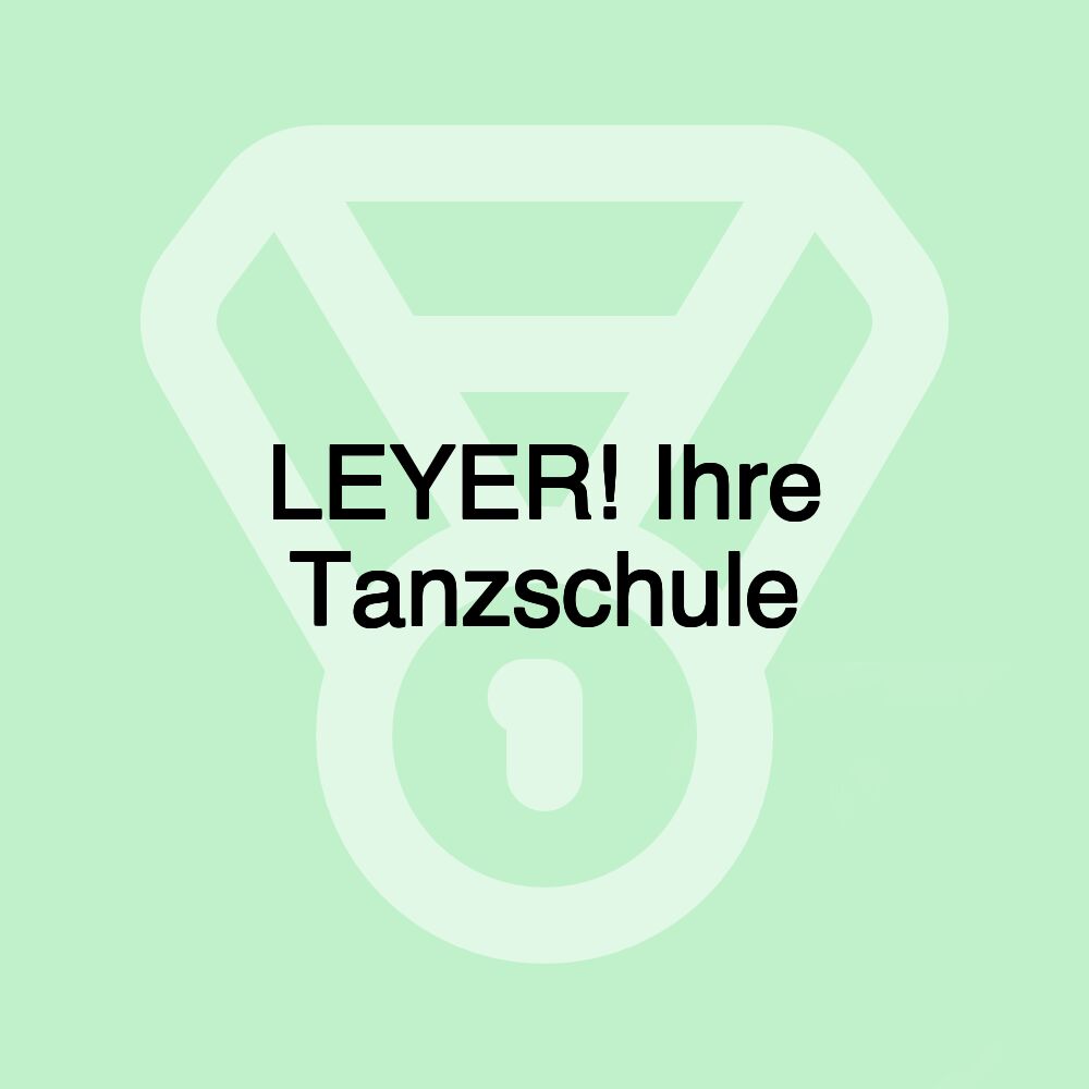 LEYER! Ihre Tanzschule