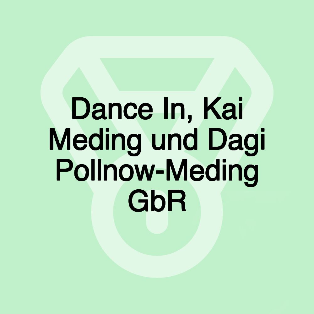 Dance In, Kai Meding und Dagi Pollnow-Meding GbR