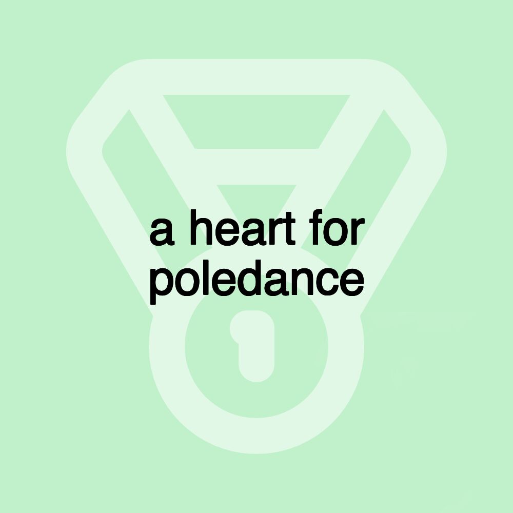 a heart for poledance