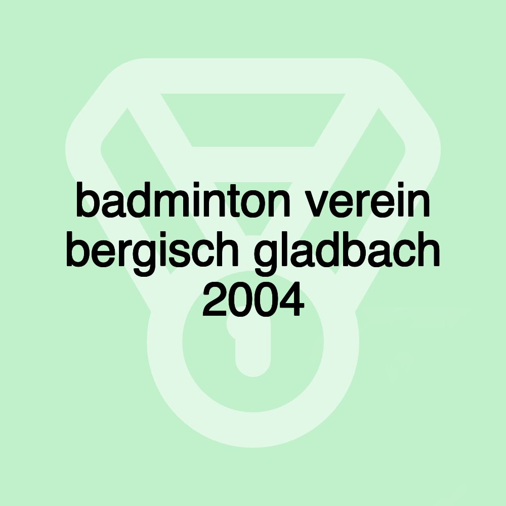 badminton verein bergisch gladbach 2004