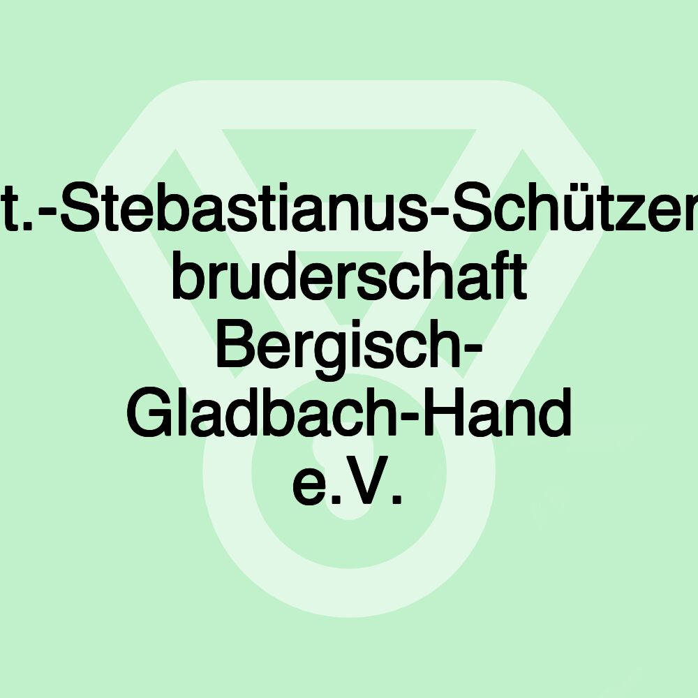 St.-Stebastianus-Schützen- bruderschaft Bergisch- Gladbach-Hand e.V.