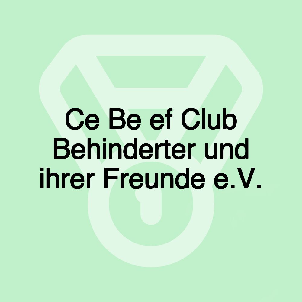 Ce Be ef Club Behinderter und ihrer Freunde e.V.