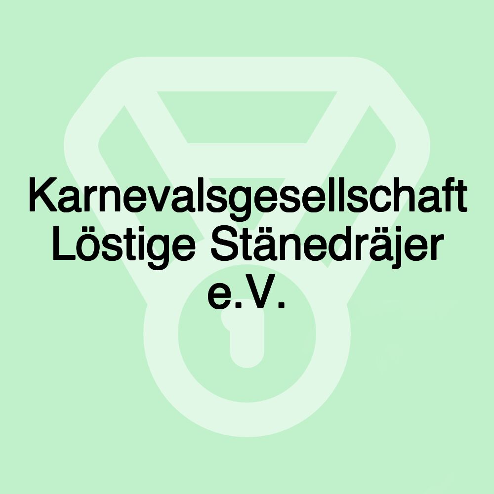 Karnevalsgesellschaft Löstige Stänedräjer e.V.