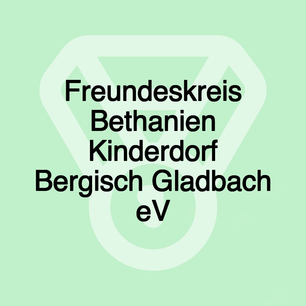 Freundeskreis Bethanien Kinderdorf Bergisch Gladbach eV