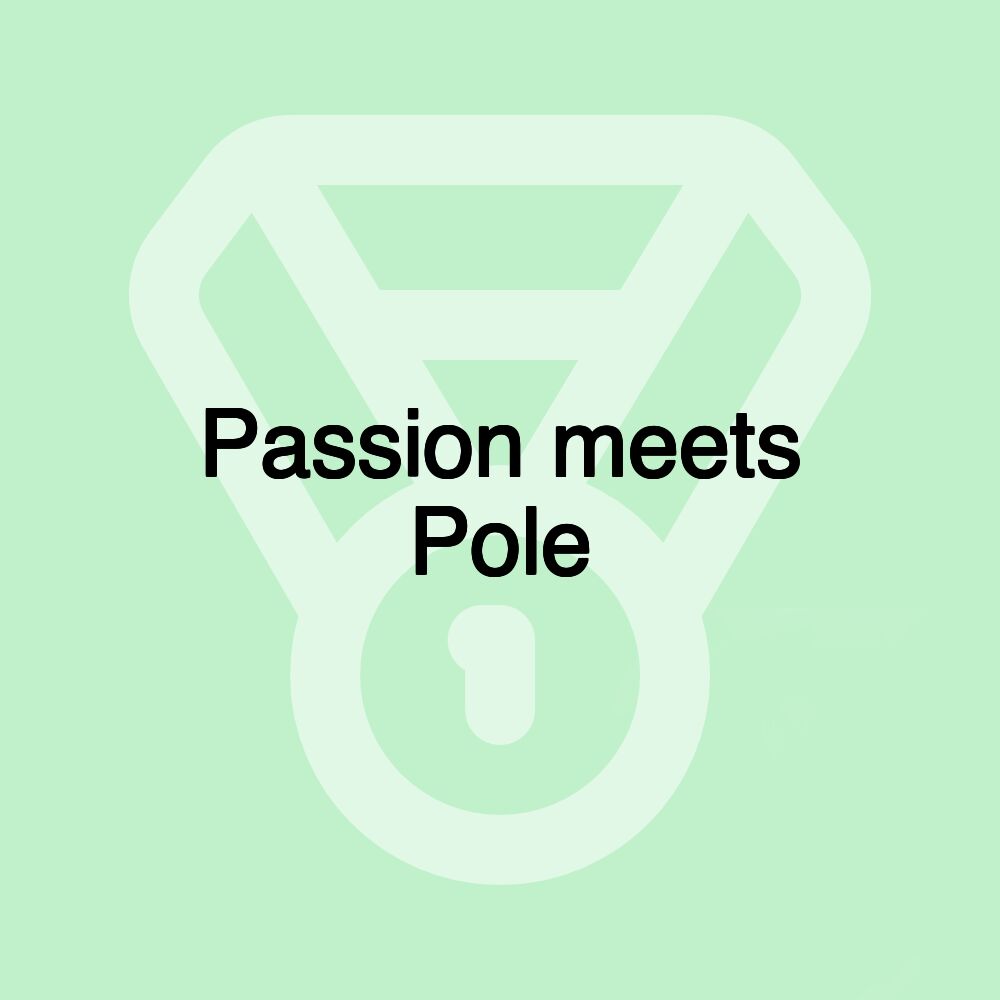 Passion meets Pole