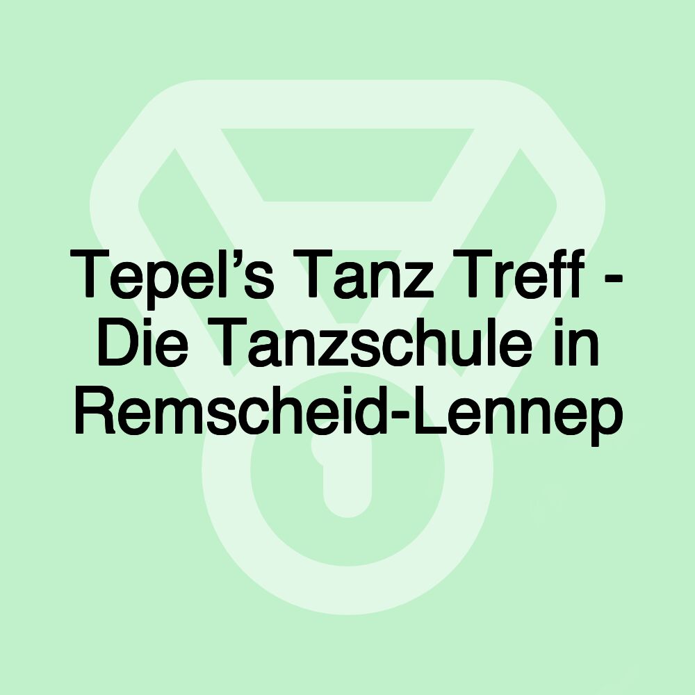 Tepel’s Tanz Treff - Die Tanzschule in Remscheid-Lennep