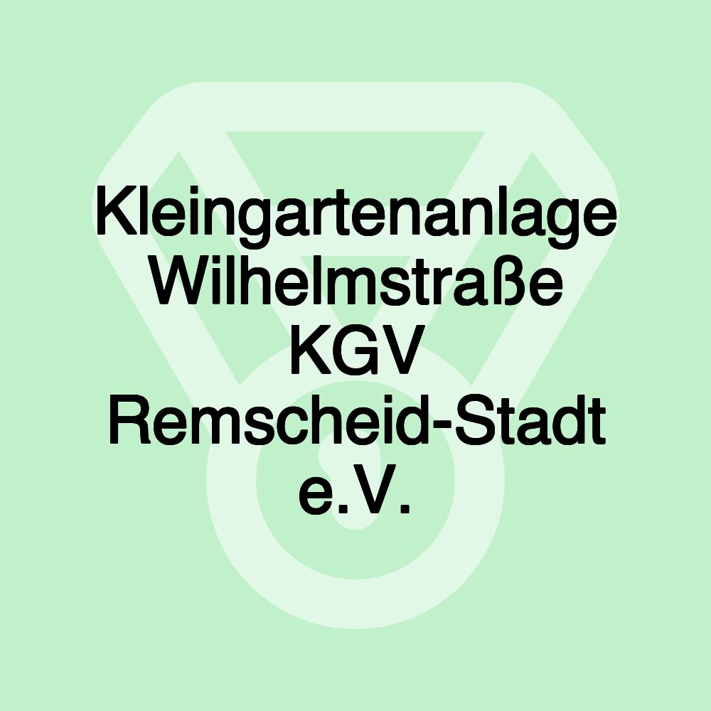 Kleingartenanlage Wilhelmstraße KGV Remscheid-Stadt e.V.