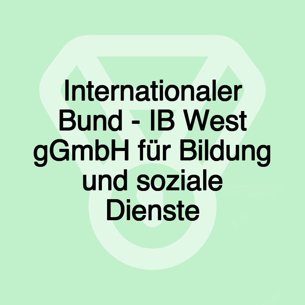 Internationaler Bund - IB West gGmbH für Bildung und soziale Dienste