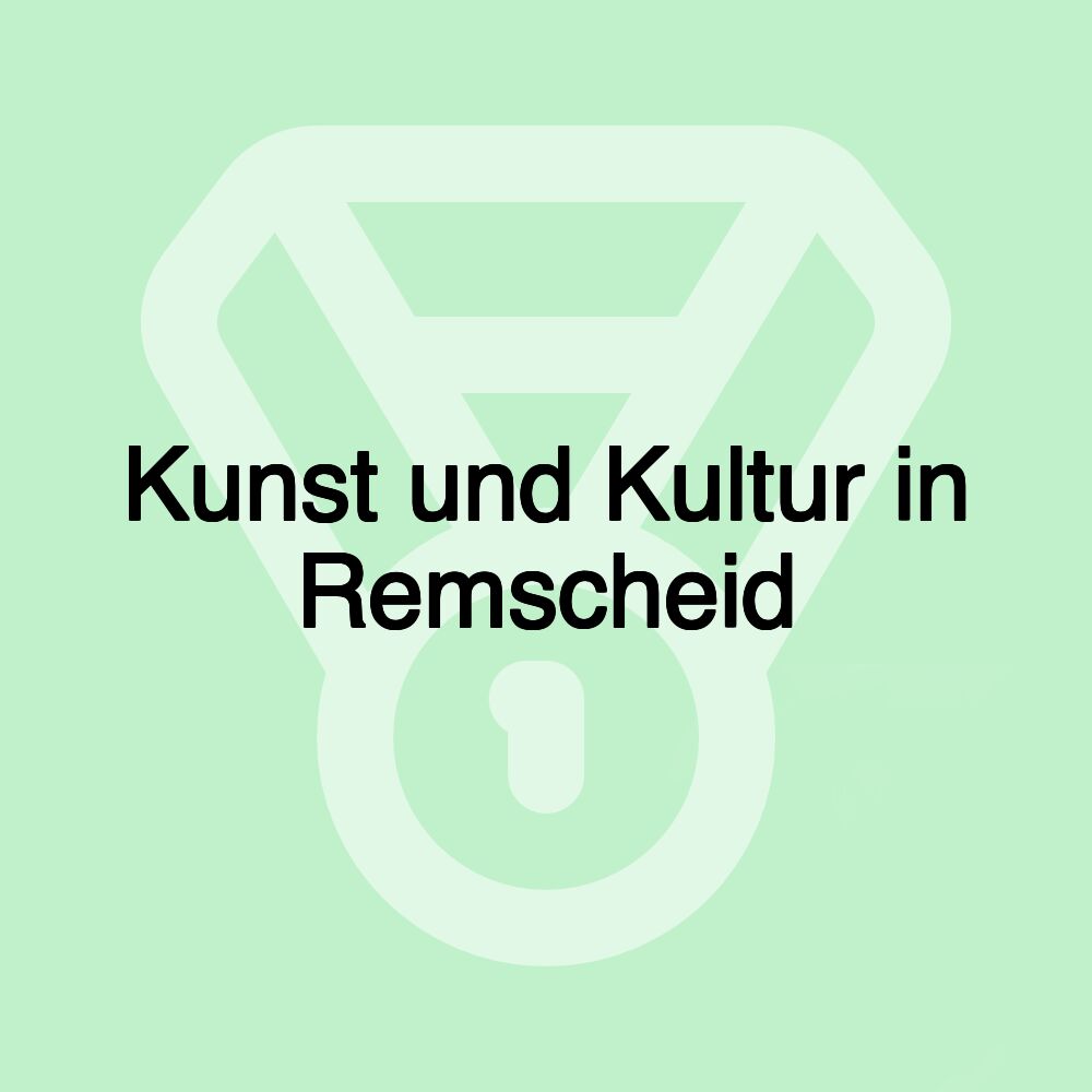 Kunst und Kultur in Remscheid