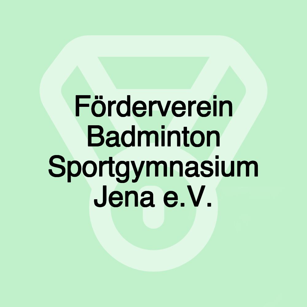 Förderverein Badminton Sportgymnasium Jena e.V.