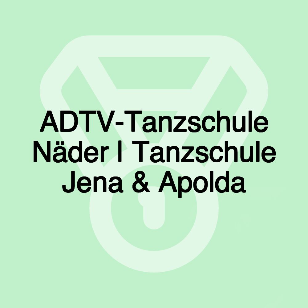 ADTV-Tanzschule Näder | Tanzschule Jena & Apolda