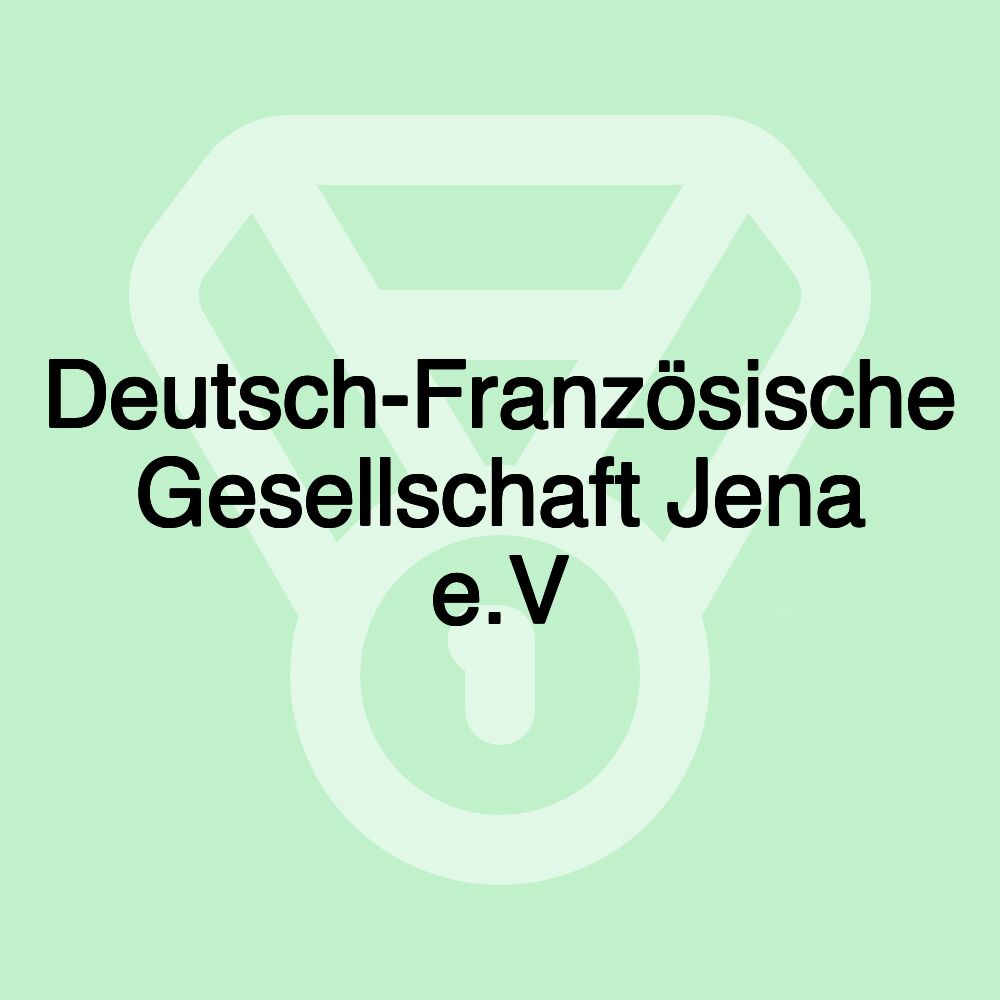 Deutsch-Französische Gesellschaft Jena e.V