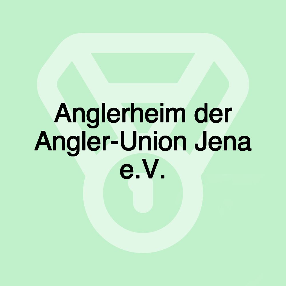 Anglerheim der Angler-Union Jena e.V.