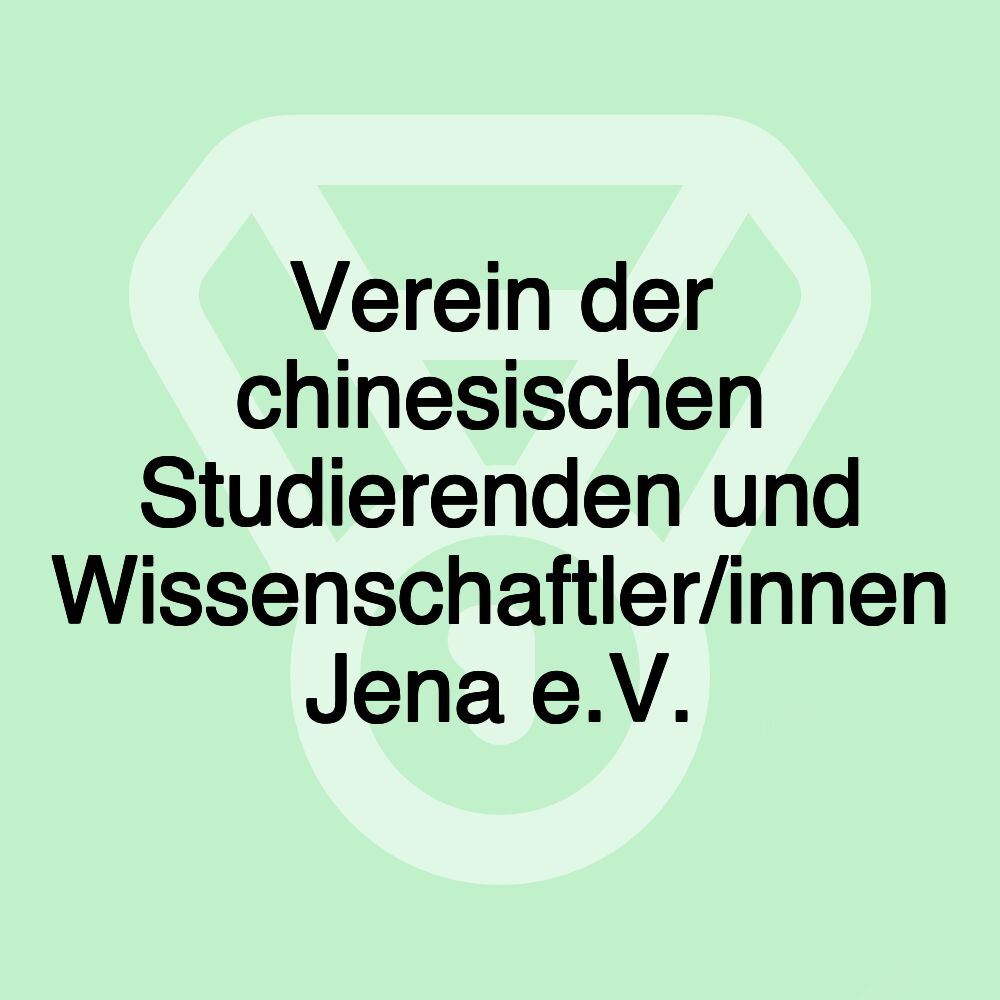 Verein der chinesischen Studierenden und Wissenschaftler/innen Jena e.V.