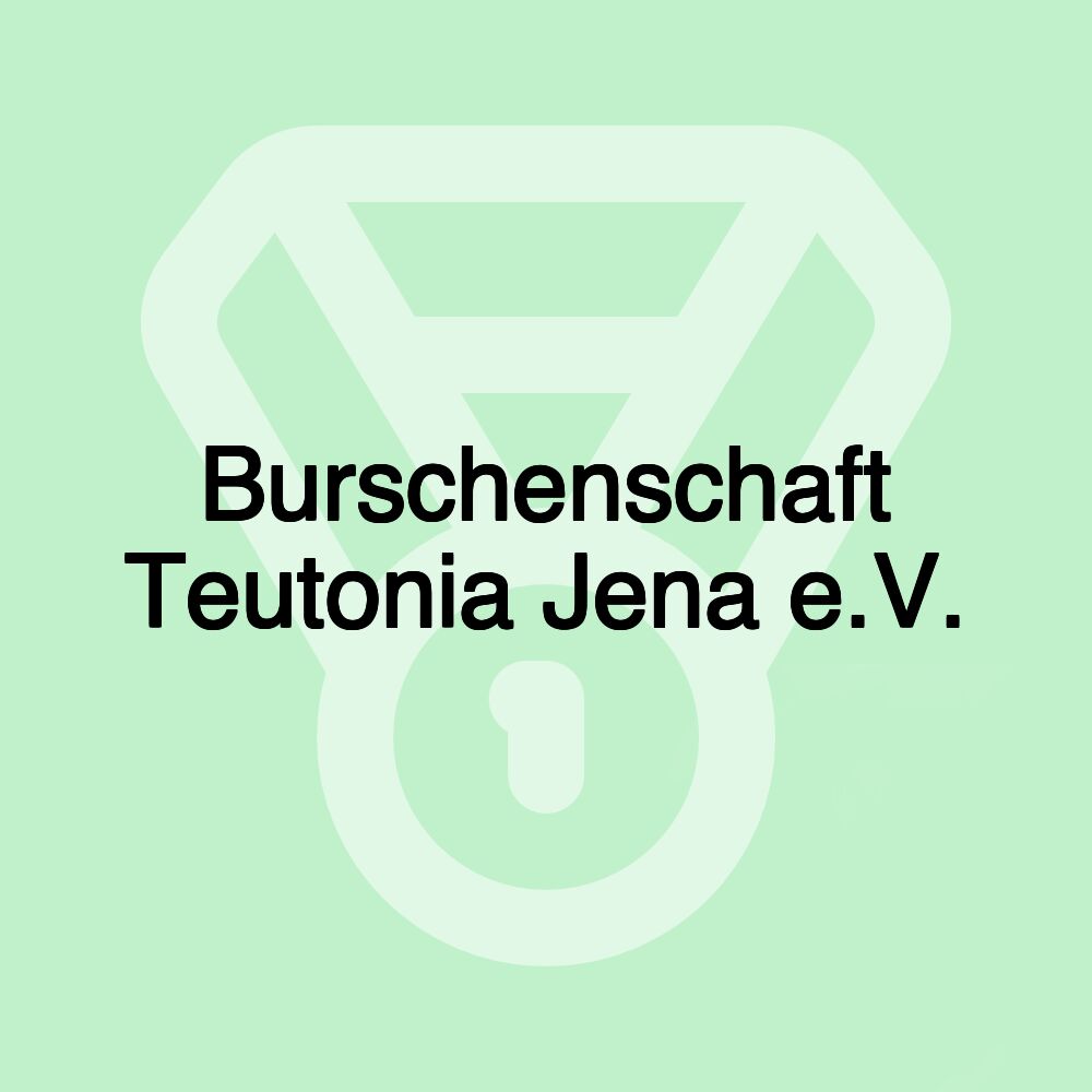 Burschenschaft Teutonia Jena e.V.