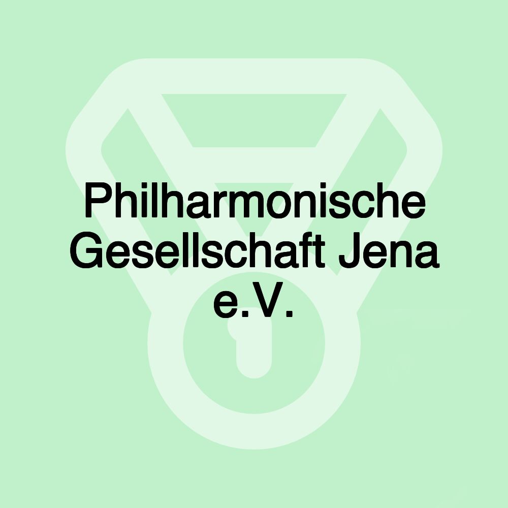 Philharmonische Gesellschaft Jena e.V.