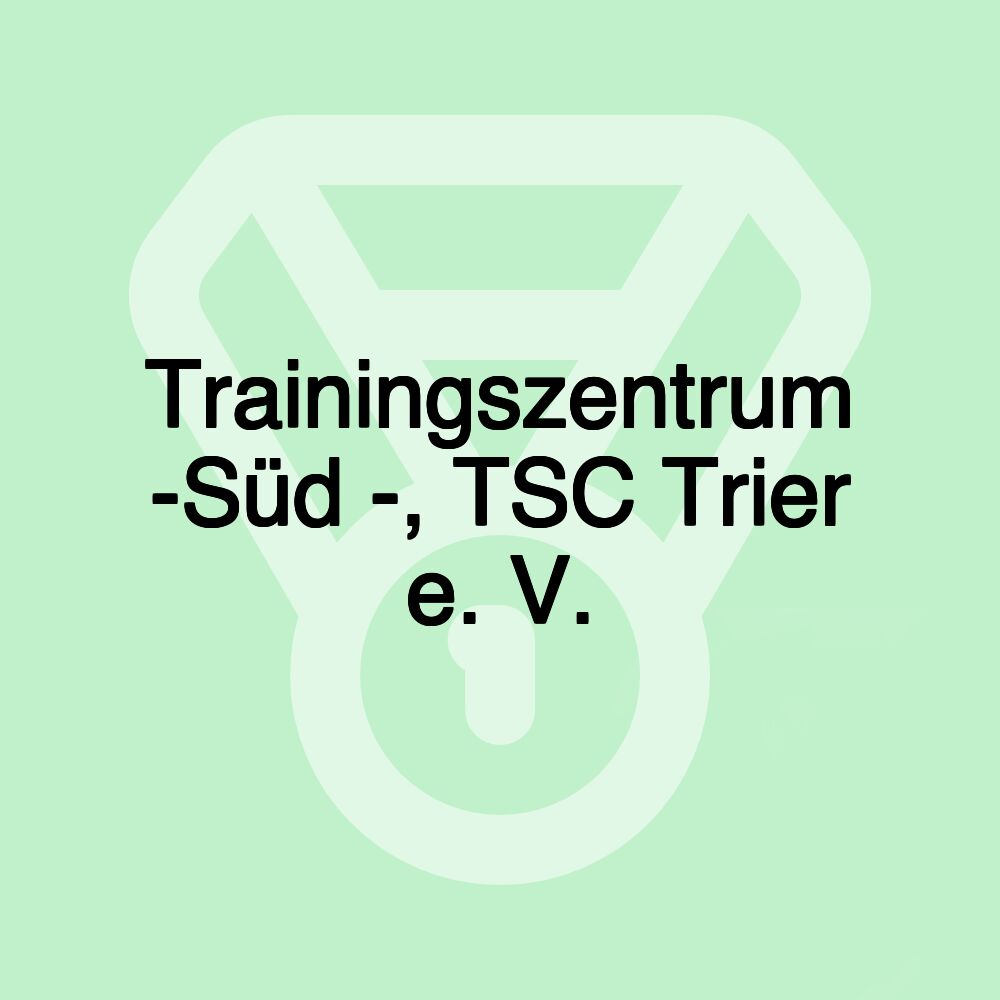 Trainingszentrum -Süd -, TSC Trier e. V.