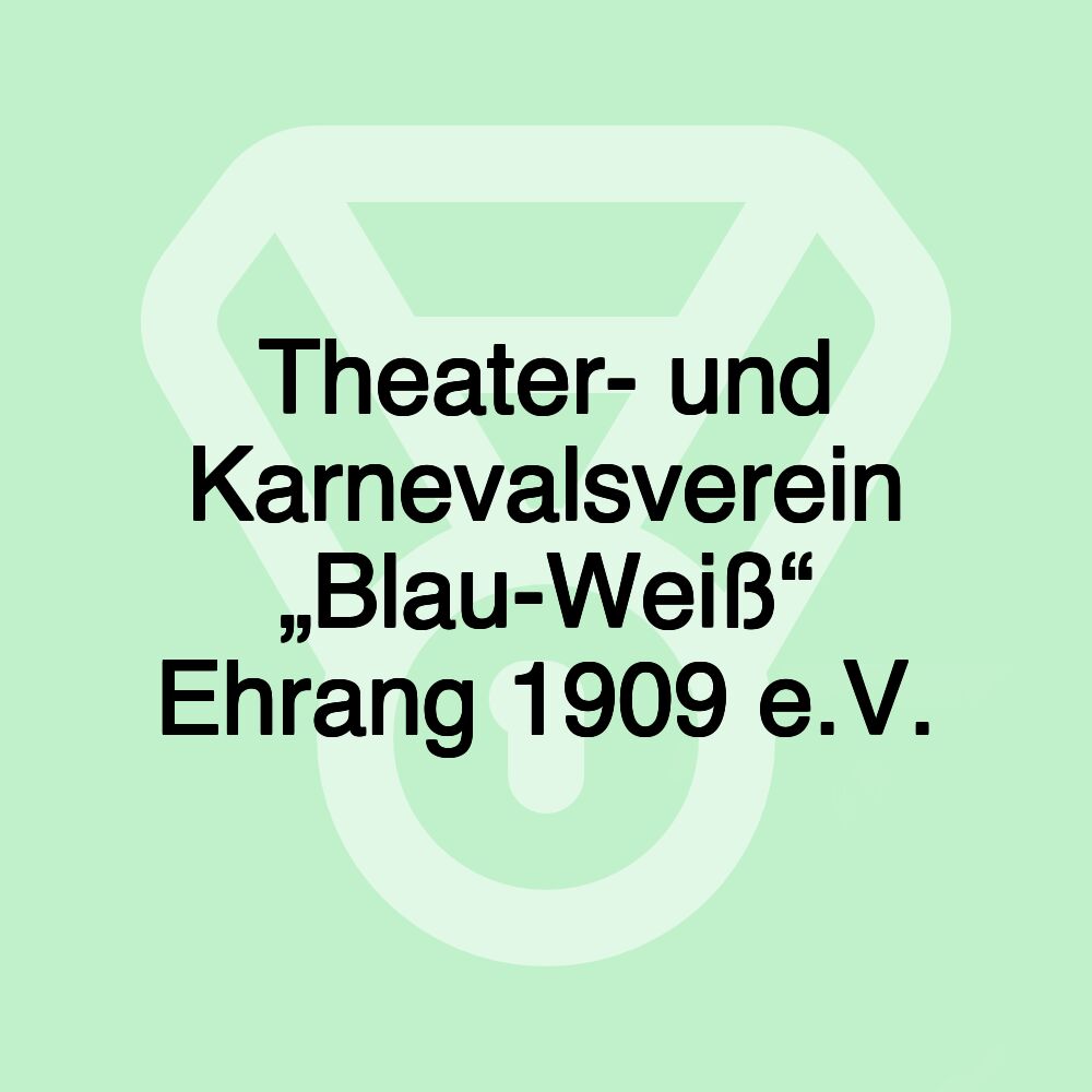 Theater- und Karnevalsverein „Blau-Weiß“ Ehrang 1909 e.V.