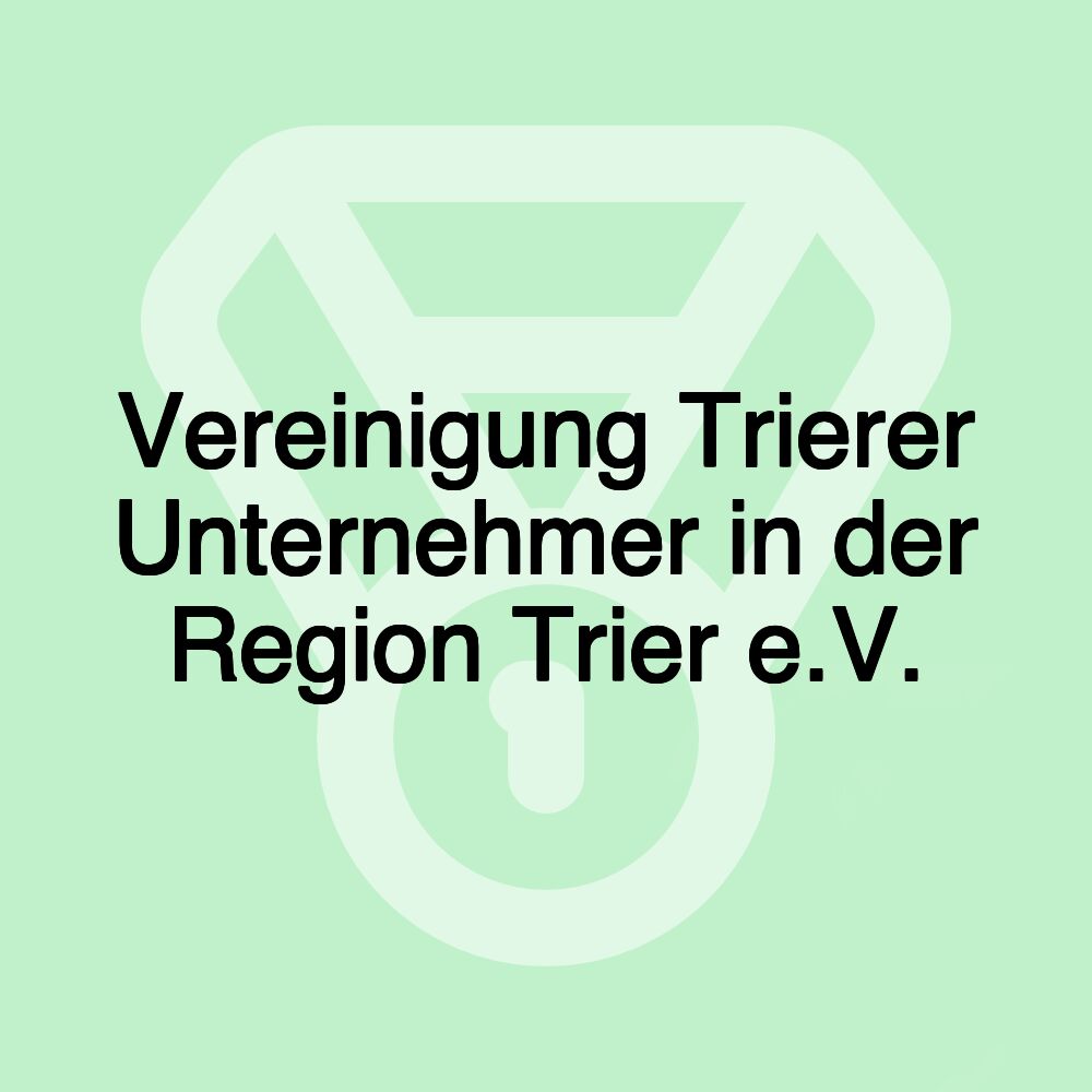 Vereinigung Trierer Unternehmer in der Region Trier e.V.