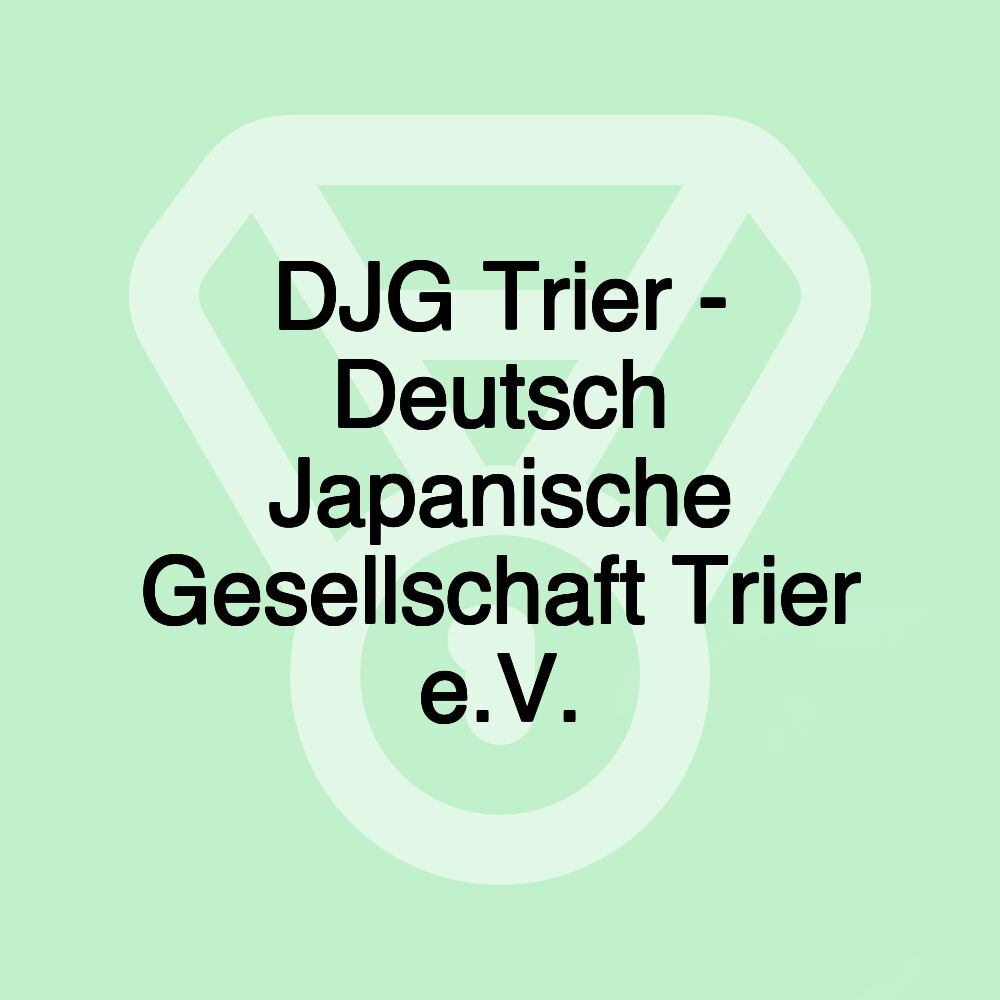 DJG Trier - Deutsch Japanische Gesellschaft Trier e.V.