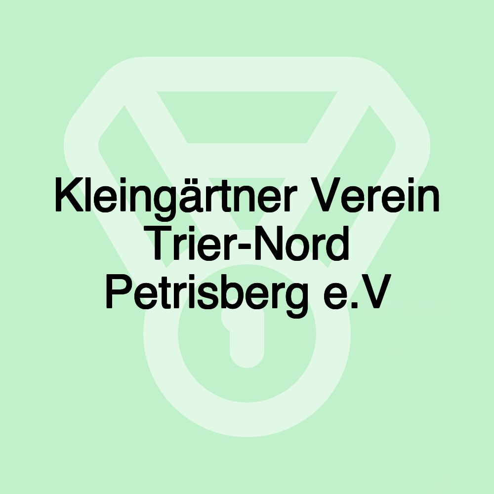 Kleingärtner Verein Trier-Nord Petrisberg e.V