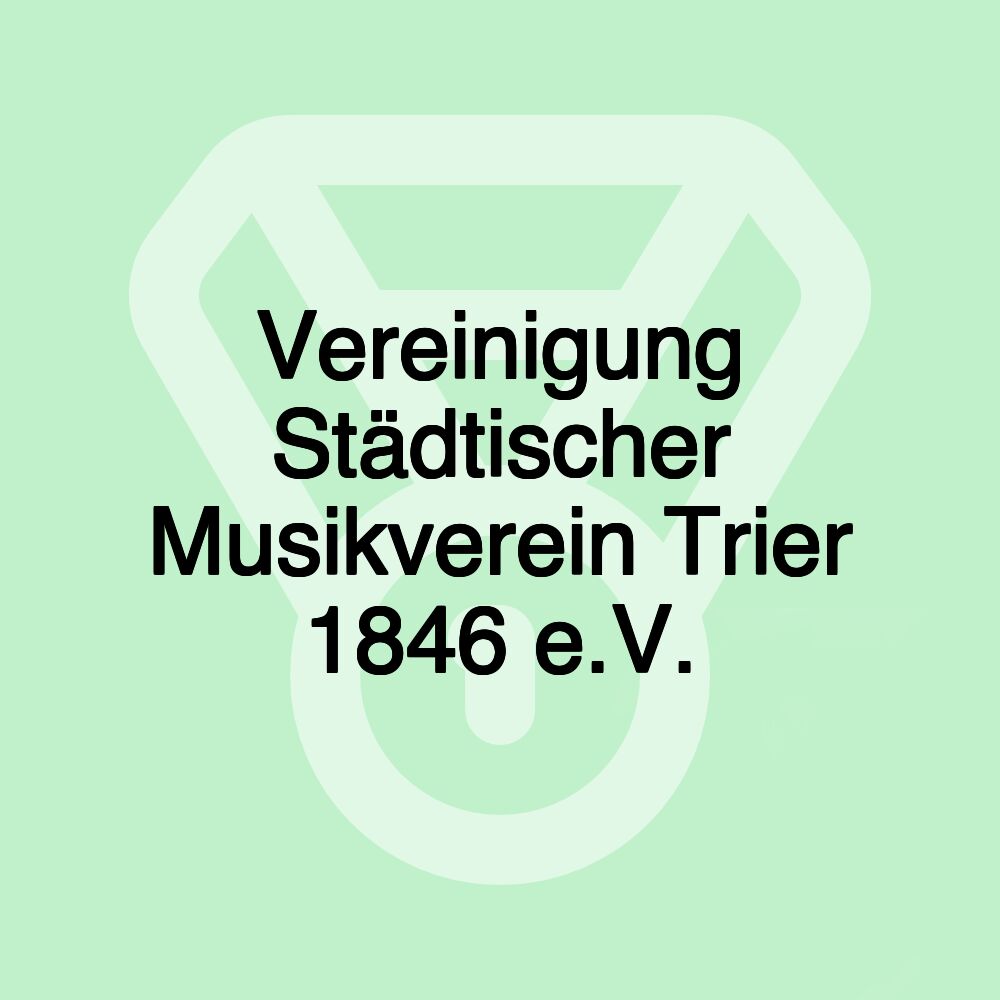 Vereinigung Städtischer Musikverein Trier 1846 e.V.