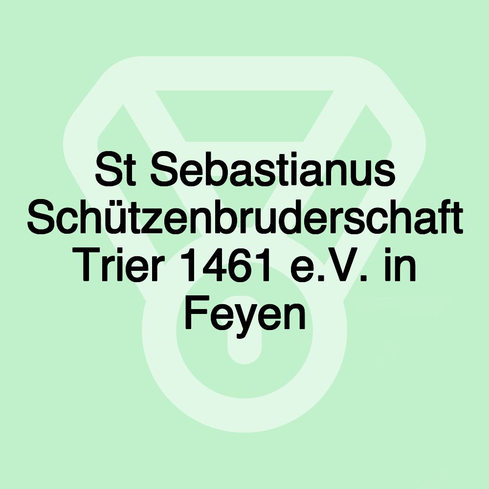 St Sebastianus Schützenbruderschaft Trier 1461 e.V. in Feyen