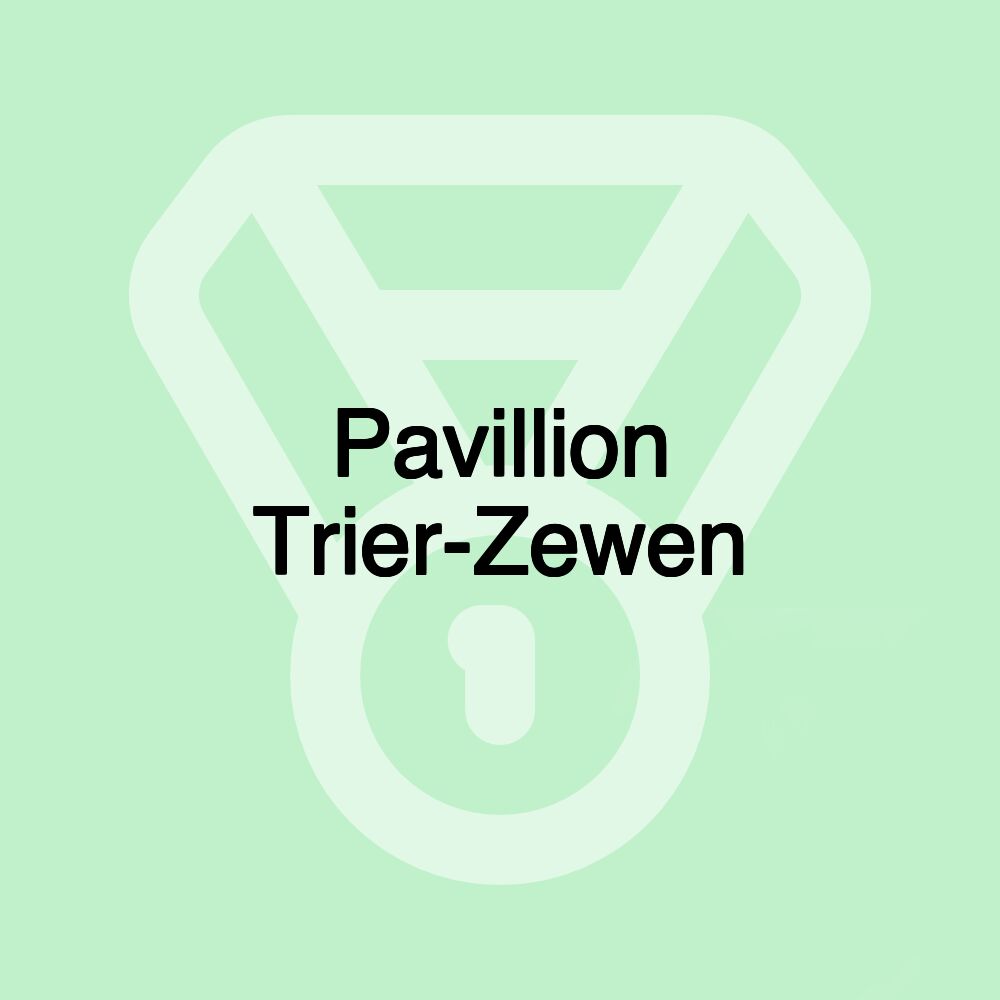 Pavillion Trier-Zewen