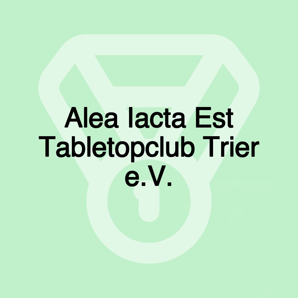 Alea Iacta Est Tabletopclub Trier e.V.