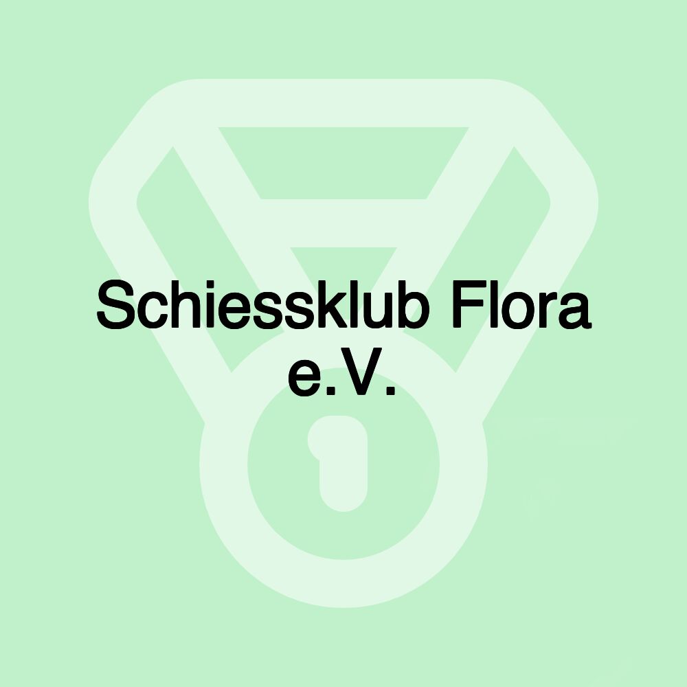 Schiessklub Flora e.V.