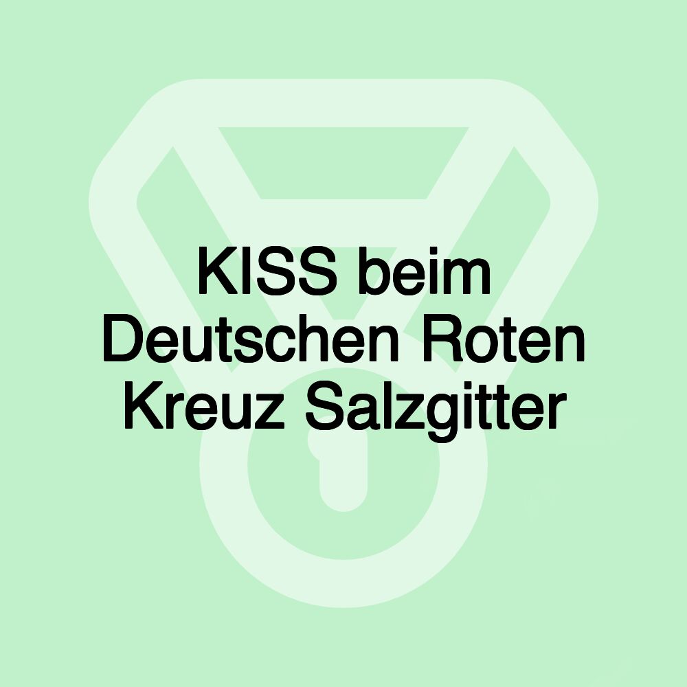 KISS beim Deutschen Roten Kreuz Salzgitter