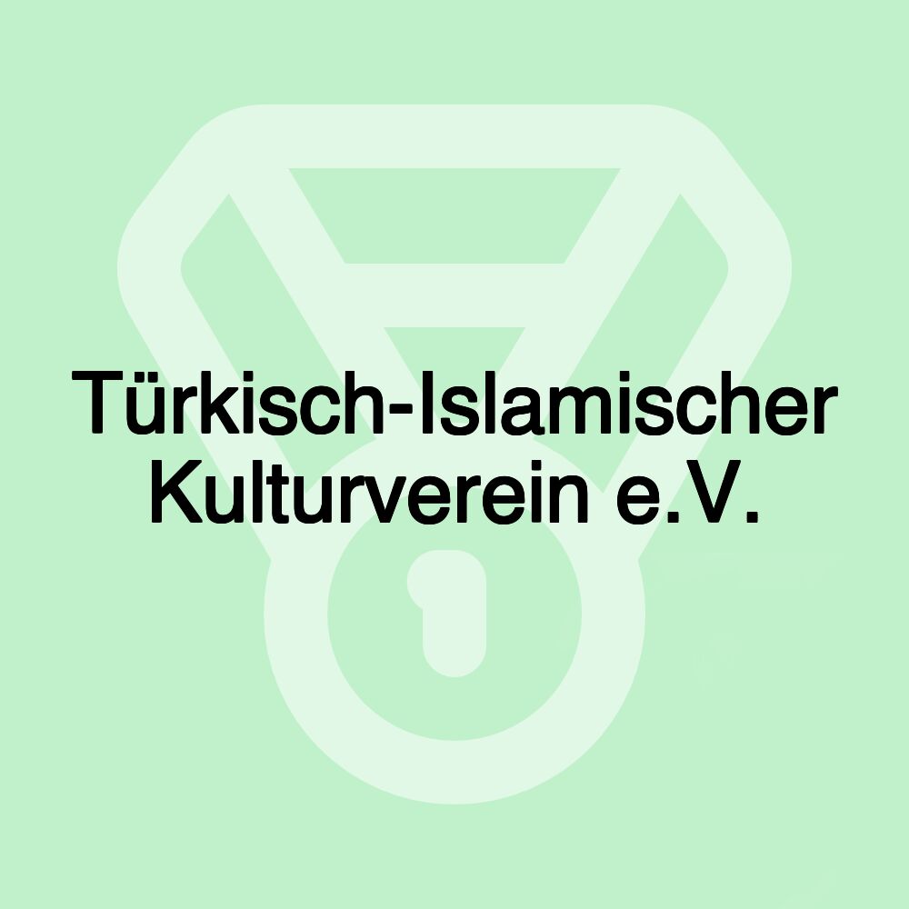 Türkisch-Islamischer Kulturverein e.V.