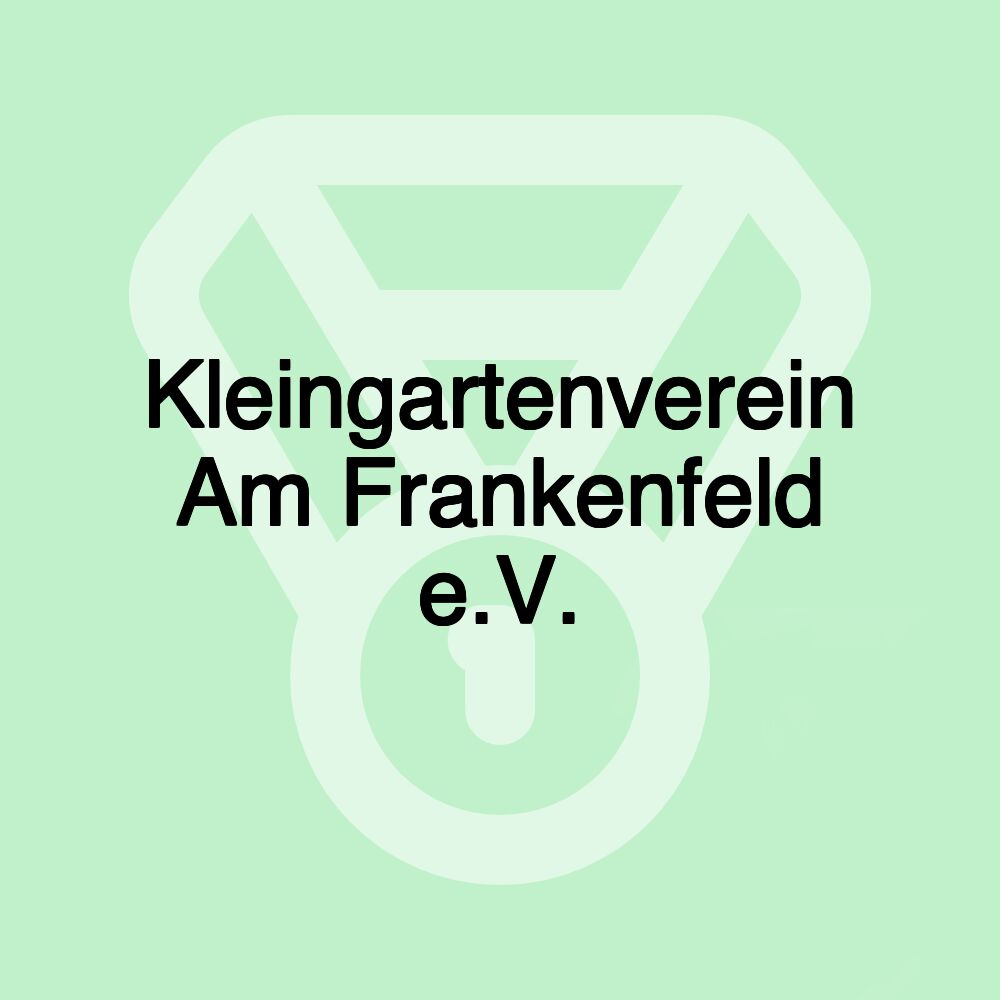 Kleingartenverein Am Frankenfeld e.V.